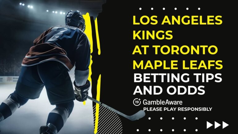 Los Angeles Kings at Toronto Maple Leafs betting odds, predictions and tips