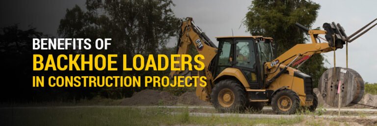 Benefits of Backhoe Loaders in Construction Projects